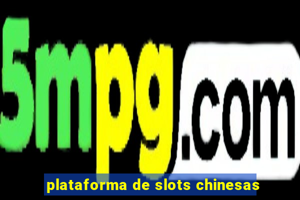 plataforma de slots chinesas